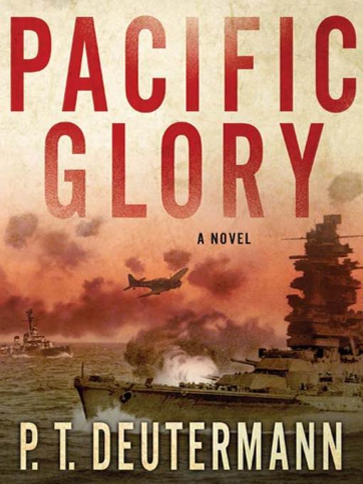 Title details for Pacific Glory by P. T. Deutermann - Wait list